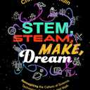 Reimagining the Culture of Science, Technology, Engineering, and Mathematics Stem, Steam, Make, Dream