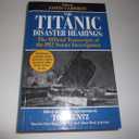 The Titanic Disaster Hearings: The Official Transcripts of the 1912 Senate Investigation