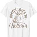 Hootin Leads To Hollerin T-Shirt (Mediuml)