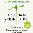 Hold On to Your Kids: Why Parents Matter