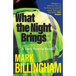 What the Night Brings: A Tom Thorne Novel (DI Tom Thorne Series, 19)