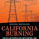 California Burning: The Fall of Pacific Gas and Electric--and What It Means for America's Power Grid