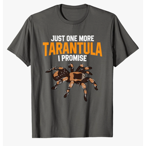 Just One More Tarantula I Promise Funny Spider Lover T-Shirt. Size M