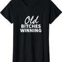 Old Bitches Winning T-Shirt XXL