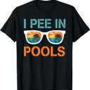 I Pee in Pools Sunglasses Funny Jokes Sarcastic Sayings T-Shirt M