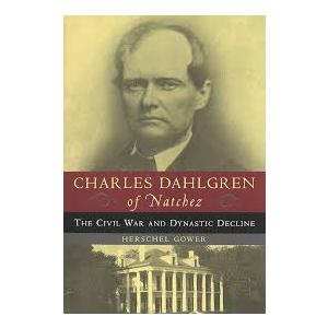 Charles Dahlgren of Natchez: The Civil War and Dynastic Decline Paperback 