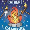 Try Not to Laugh Challenge Would You Rather? Campfire Edition: A Camping-Themed Interactive & Family Friendly Question Game for Boys, Girls, Kids, Tweens & Teens
