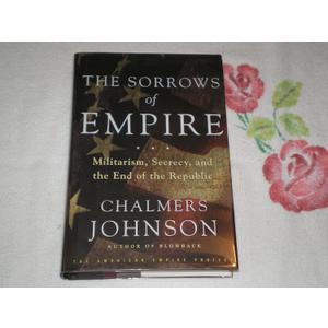 The Sorrows of Empire: Militarism, Secrecy, and the End of the Republic