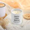 Funny Dad Gifts for Fathers Day, 10OZ Bonus Dad Stepdad Gifts from Daughter Son, Birthday Gift for Father in Law Step Dads Presents, Best Dads Ever Gift, Dad's Last Nerve Scented Soy Candle