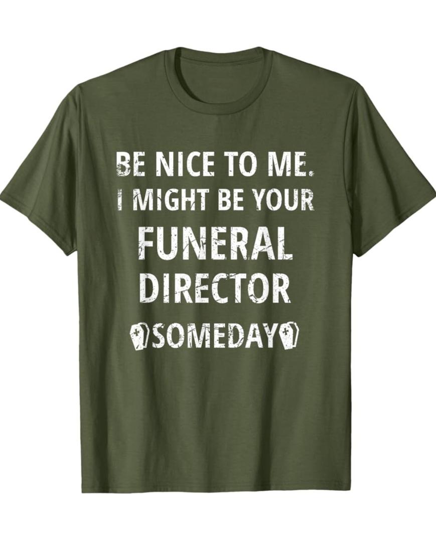 I Might Be Your Funeral Director Funny Mortician Embalmer T-Shirt XL