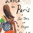 Lunch in Paris: A Love Story, with Recipes
