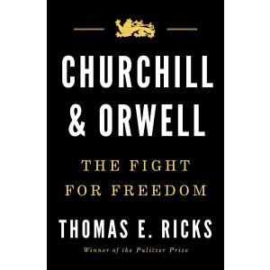 Churchill and Orwell: The Fight for Freedom, by Thomas E. Ricks (Author)