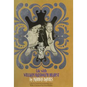 The times we had: Life with William Randolph Hearst