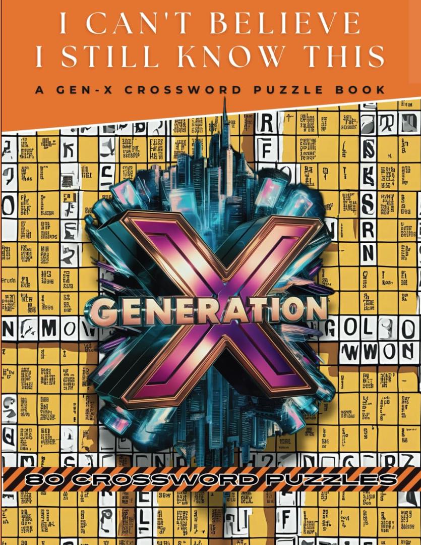 I Can't Believe I Still Know This  A Gen X Crossword Puzzle Book