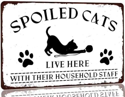 Funny Cat House Sign Spoiled Cats Live Here with Their Household Staff Metal Tin Sign Home Pet Wall Decor Vintage Catio Decor Sign Cat Lover Sign 8x12 Inch