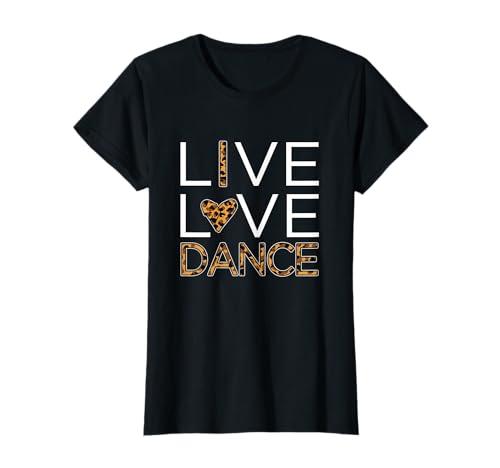 Funny Dancing Shirt Womens Girls Live Love Dance T-Shirt, Size 6XL