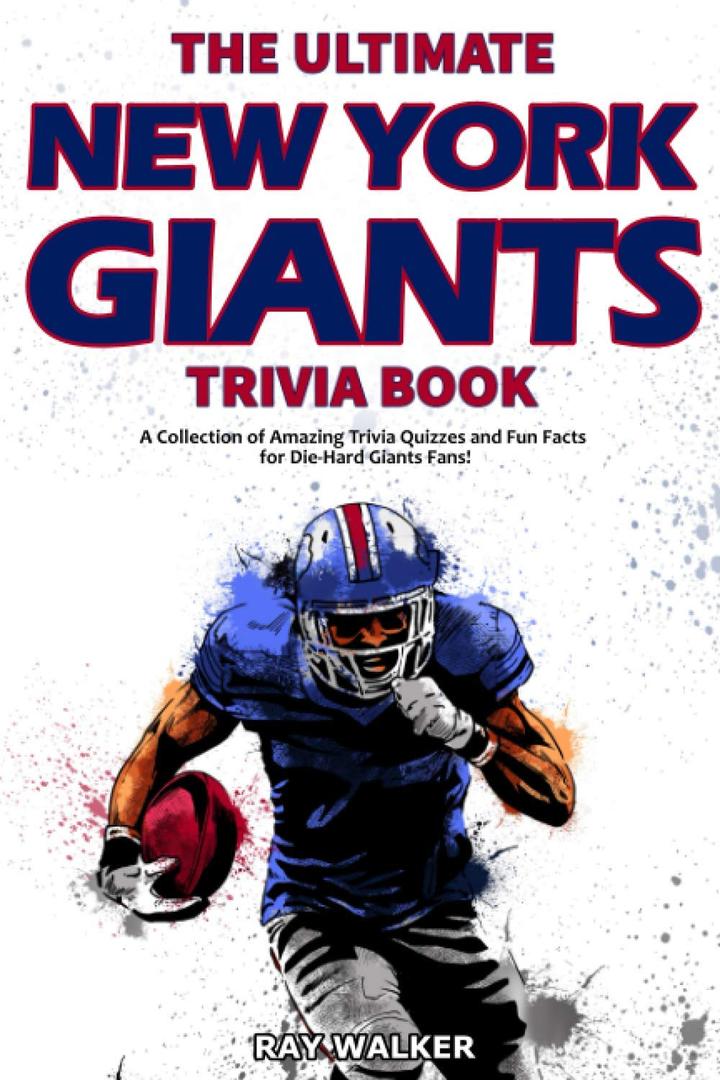 The Ultimate New York Giants Trivia Book: A Collection of Amazing Trivia Quizzes and Fun Facts for Die-Hard Giants Fans, Paperback 