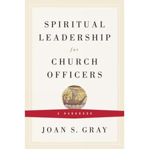 Spiritual Leadership for Church Officers: A Handbook