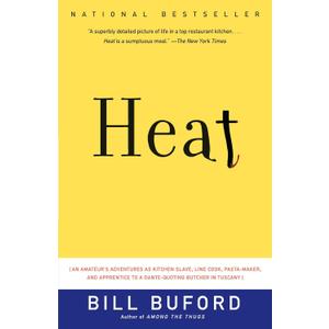 Heat: An Amateur's Adventures as Kitchen Slave, Line Cook, Pasta-Maker, and Apprentice to a Dante-Quoting Butcher in Tuscany