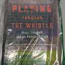 Playing Through the Whistle: Steel, Football, and an American Town