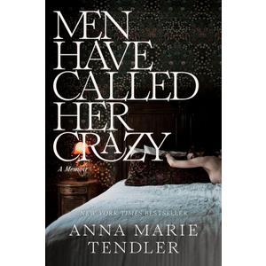 Men Have Called Her Crazy: A Memoir