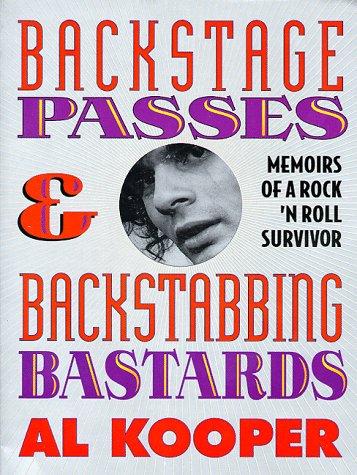 Backstage Passes and Backstabbing Bastards: Memoirs of a Rock 'N' Roll Survivor