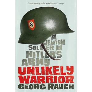 Unlikely Warrior: A Jewish Soldier in Hitler's Army, Paperback