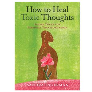 How to Heal Toxic Thoughts: Simple Tools for Personal Transformation