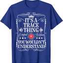 Trace Name Its A Trace Thing You Wouldn't Understand T-Shirt (Royal  Blue, XXL)