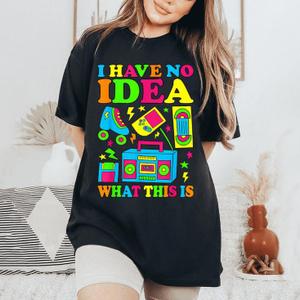 I Have No Idea What This Is 70S 80S 90S Kid Outfit Women's Oversized Comfort T-Shirt, 3T 98/3