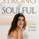 Strong and Soulful: Graced by Grief