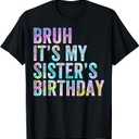 Bruh It's My Sister's Birthday Funny Birthday Brother T-Shirt (Black, M)