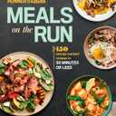 Runner's World Meals on the Run: 150 Energy-Packed Recipes in 30 Minutes or Less: A Cookbook