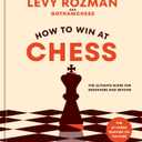 How to Win at Chess: The Ultimate Guide for Beginners and Beyond