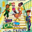 You Can Be a Good Friend (No Matter What!): A Lil TJ Book (56th NAACP Image Award Winner for Children’s Literature)