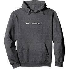 You matter. Positive Mental Health Affirmation Awareness Pullover Hoodie Small