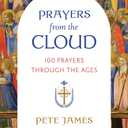 Prayers from the Cloud: 100 Prayers through the Ages