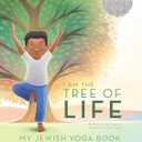 I Am the Tree of Life: My Jewish Yoga Book