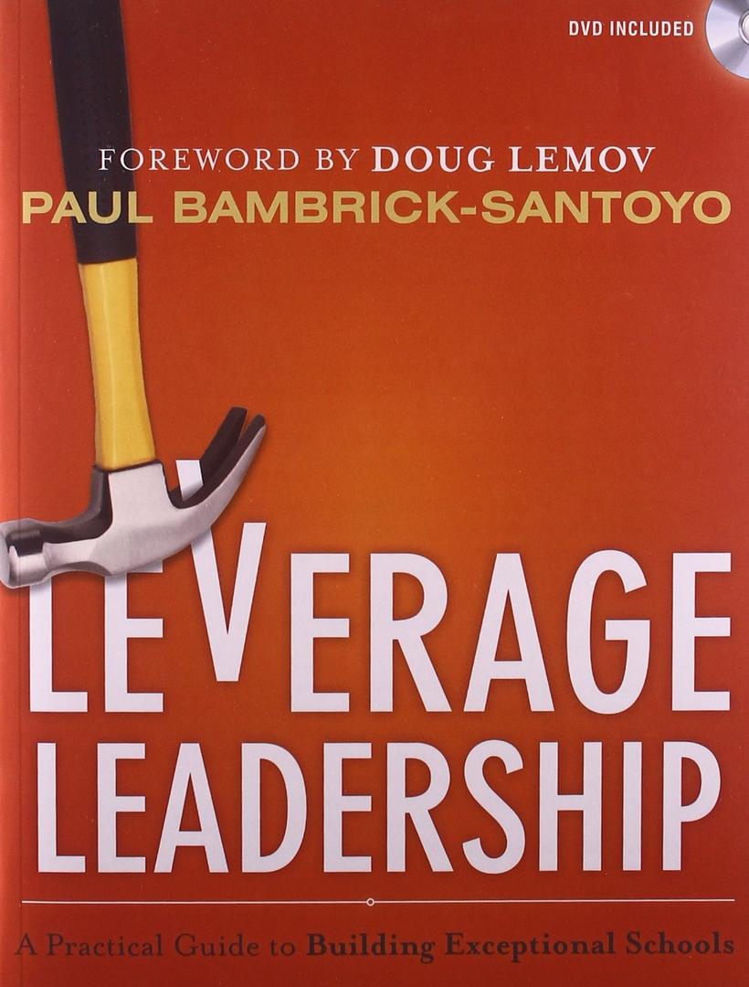 Leverage Leadership: A Practical Guide to Building Exceptional Schools