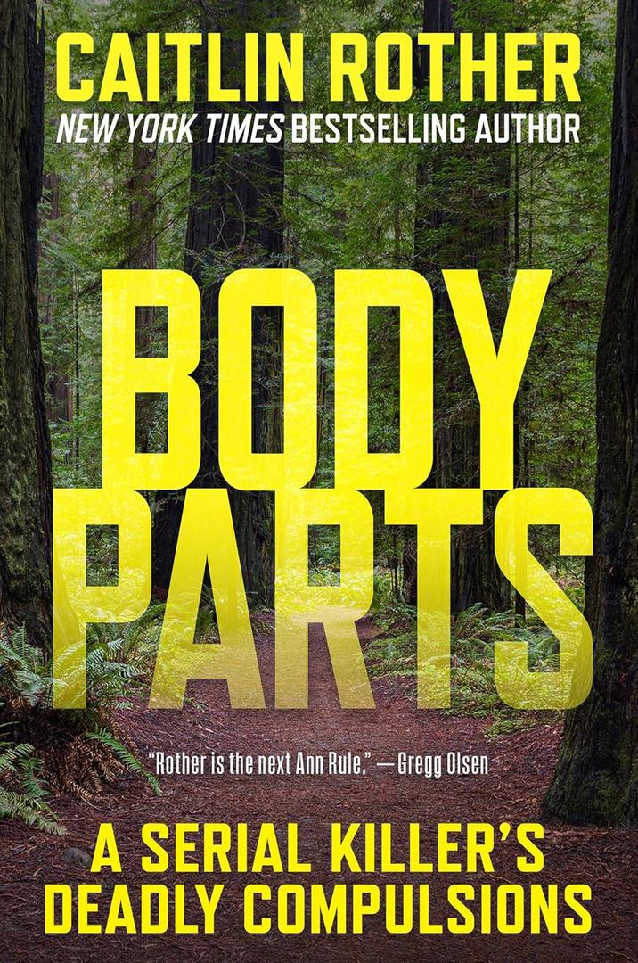 Body Parts: A Serial Killers Deadly Compulsions