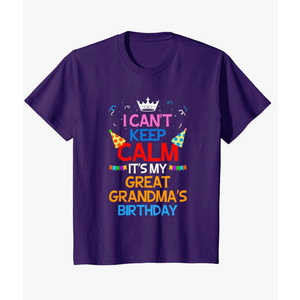 I Can't Keep Calm It's My Great Grandma's Birthday T-Shirt T-Shirt, M