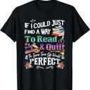 If I Could Just Find Way To Read and Quilt T-Shirt