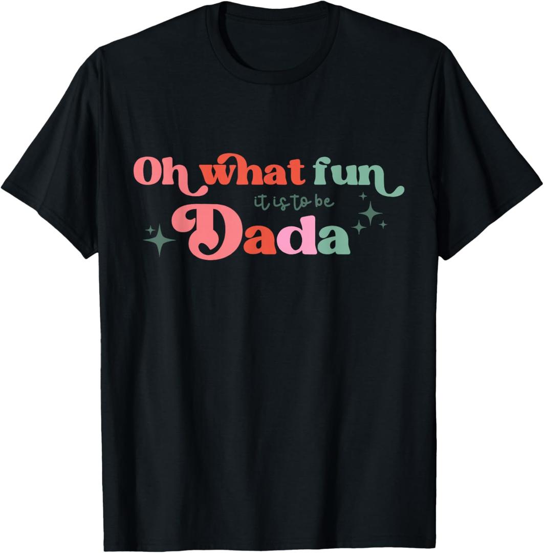 Oh What Fun It Is To Be Dada Christmas Family Matching Xmas T-Shirt, XL