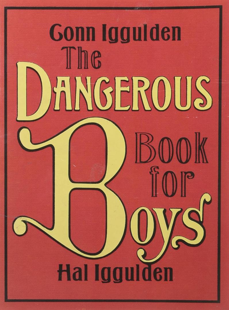 Dangerous Book for Boys (2007 publication) by Conn Iggulden, Hal Iggulden (2007) Paperback