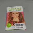 Pleasurable Weight Loss: The Secrets to Feeling Great, Losing Weight, and Loving Your Life Today