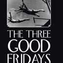 The Three Good Fridays, Book