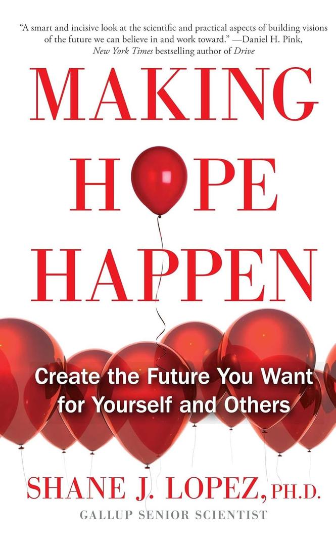Making Hope Happen: Create the Future You Want for Yourself and Others (Book)