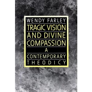 Tragic Vision and Divine Compassion: A Contemporary Theodicy