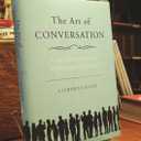The Art of Conversation: A Guided Tour of a Neglected Pleasure