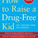 How to Raise a Drug-Free Kid: The Straight Dope for Parents, Paperback